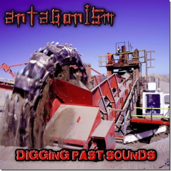 Antagonism "Digging Past Sounds"