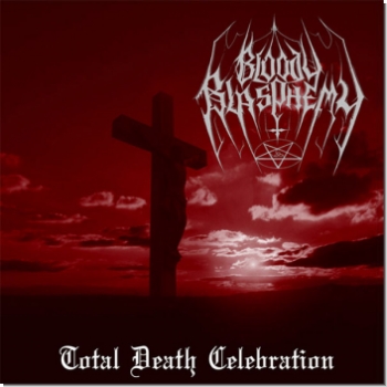 Bloody Blasphemy "Total Death Celebration"