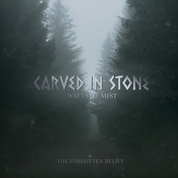 Carved in Stone "Wafts of Mist & The Forgotten Belief"