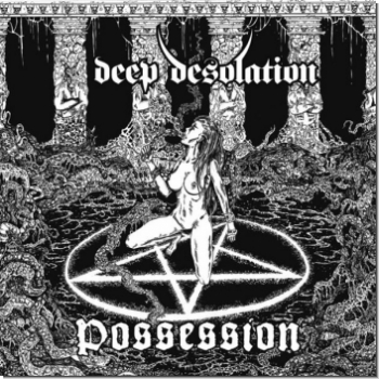 Deep Desolation "Possession"