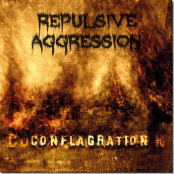 Repulsive Aggression "Conflagration"