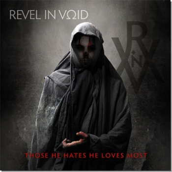 Revel in Void "Those He Hates He Loves Most"