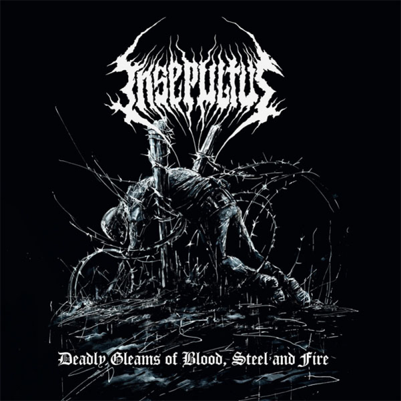 Insepultus "Deadly Gleams of Blood, Steel and Fire"