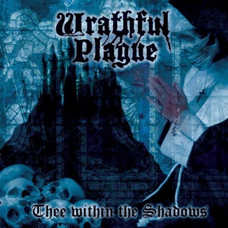 Wrathful Plague "Thee Within the Shadows"